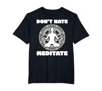 Don't Hate Meditate - Spiritual Zen & Positive Living Yoga Camiseta, Hombre Tallas Grandes, Negro, 2X Alto