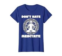 Don't Hate Meditate - Spiritual Zen & Positive Living Yoga Camiseta, Mujer, Azul Real, M