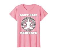 Don't Hate Meditate - Spiritual Zen & Positive Living Yoga Camiseta, Mujer, Rosado, XS
