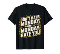Don't Hate Monday Make Monday Hate You Venganza - Camiseta