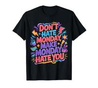 Don't Hate Monday Make Monday Hate You Venganza |- Camiseta