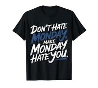 Don't Hate Monday Make Monday Hate You Venganza - Camiseta