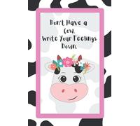 Don't Have a Cow, Write Your Feelings Down.
