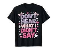 Don't Hear What I Didn't Say Camiseta