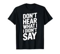 Don't Hear What I Didn't Say Camiseta