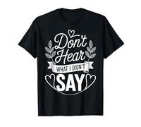 Don't Hear What I Didn't Say Camiseta