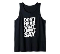 Don't Hear What I Didn'T Say Funny Sarcástico Cita Camiseta sin Mangas
