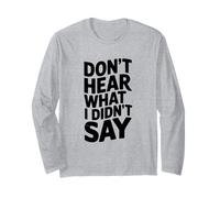 Don't Hear What I Didn'T Say Funny Sarcástico Cita Manga Larga
