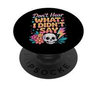 Don't Hear What I Didn'T Say PopSockets PopGrip Adhesivo