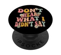 Don't Hear What I Didn'T Say PopSockets PopGrip Adhesivo