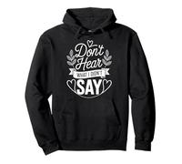 Don't Hear What I Didn't Say Sudadera con Capucha