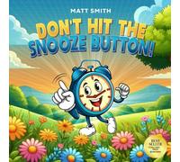 Don't Hit The Snooze Button!