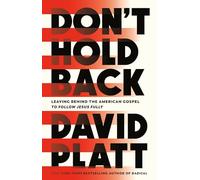 Don't Hold Back: Leaving Behind the American Gospel to Follow Jesus Fully