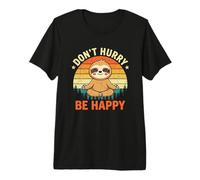 Don't Hurry (Be Happy) - Divertido Dicho Amante del Perezoso Lindo Perezoso Camiseta Premium