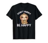 Don't Hurry Be Happy Perezoso Relajado Sloth Camiseta