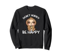 Don't Hurry Be Happy Perezoso Relajado Sloth Sudadera