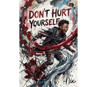Don't Hurt Yourself: A Gentle Guide for Self-Harm, Dark Thoughts, and Emotional Pain