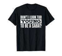 Don't I Look To Young to be a Saba Hebrew Jewish Grandpa Camiseta