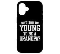 Don't I Look Too Young to Be A Grandpa Father's Day Papa Carcasa para iPhone 16