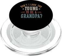 Don't I Look Too Young to Be A Grandpa Father's Day Papa PopSockets PopGrip para MagSafe