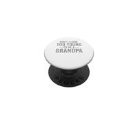 Don't I Look Too Young To Be A Grandpa Funny PopSockets PopGrip Adhesivo