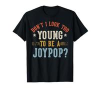 Don't I Look Too Young To Be A JOYPOP Día del Padre Camiseta