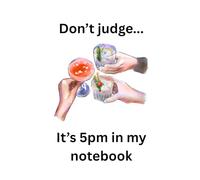 Don't Judge... It's 5pm in my Notebook - A5 Notebook - 100 Lined Pages - Journal for Women - Gifts for Girls - Ideal for Creative Writing - Paperback Notepad Planner for Office College University
