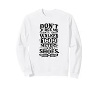 Don't Judge Me Until You've Walked 1609 Meters Funny Metric Sudadera