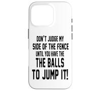 Don't Judge My Side of The Fence Until You Have The Balls Carcasa para iPhone 16 Pro