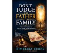 Don't Judge The Father By His Family: Pleading The Case In The Courtroom of Faith