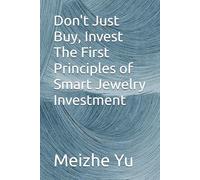 Don't Just Buy, Invest The First Principles of Smart Jewelry Investment