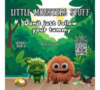 Don't just follow your tummy: A Fun Little Monster Story About Food, Feelings, and Self-Control (Little monsters stuff)