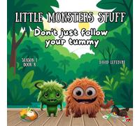 Don't just follow your tummy: A Fun Little Monster Story About Food, Feelings, and Self-Control Revised and Improved Edition (Little monsters stuff)