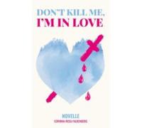 Dont Kill Me Im In Love (ebook)