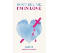 Dont Kill Me Im In Love (ebook)