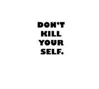 DON'T KILL YOURSELF