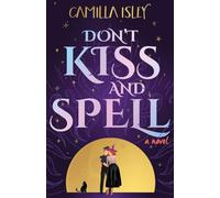 Don't Kiss and Spell: A Witchy Rom Com: 1 (Paranormal Romance)