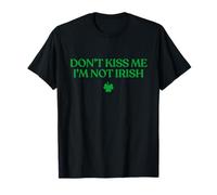 Don't Kiss Me I'm Not Irish Shirt Funny St Patricks Day Camiseta