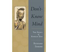 Don't-Know Mind: The Spirit of Korean Zen