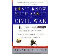 Don't Know Much About the Civil War: Everything You Need to Know About America's Greatest Conflict but Never Learned by Kenneth C. David (2004) Hardcover