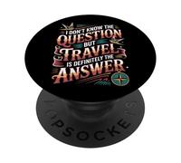 Don't Know The Question But Travel Is The Answer - PopSockets PopGrip Adhesivo