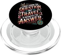 Don't Know The Question But Travel Is The Answer - PopSockets PopGrip para MagSafe