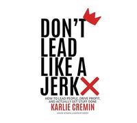 Don't Lead Like a Jerk