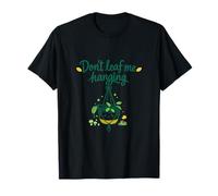 Dont Leaf Me - Juego de Palabras para Plantas Colgantes Camiseta