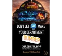 Don't Let AI Make Your Department Dumber: A Field Guide to Artificial Intelligence in Fire and EMS