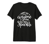 Don't Let Anyone Ever Dull Your Sparkle - Cita Motivacional Camiseta Premium