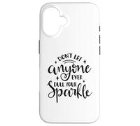 Don't Let Anyone Ever Dull Your Sparkle - Cita Motivacional Carcasa para iPhone 16