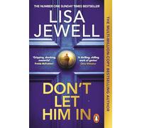 Don't Let Him In: The addictive #1 Sunday Times bestselling psychological thriller from the author of None of This is True