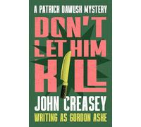 Don't Let Him Kill (The Patrick Dawlish Mysteries)