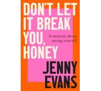 Dont Let It Break You Honey (ebook)